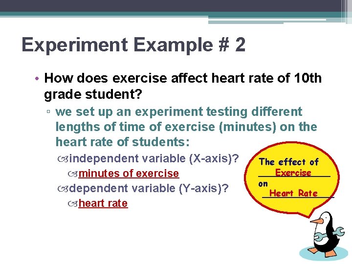 Experiment Example # 2 • How does exercise affect heart rate of 10 th