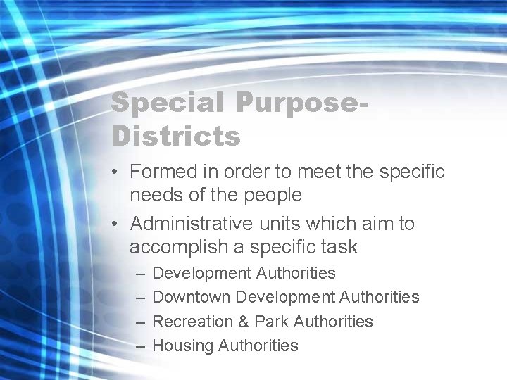 Special Purpose. Districts • Formed in order to meet the specific needs of the