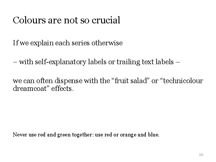 Colours are not so crucial If we explain each series otherwise – with self-explanatory