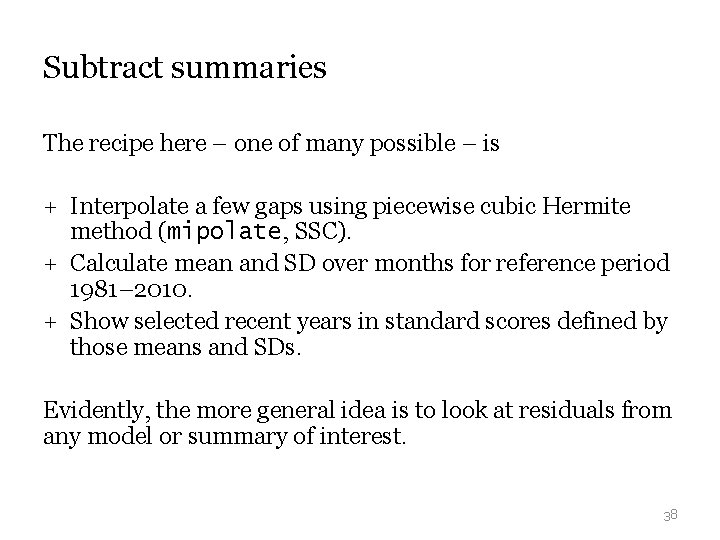 Subtract summaries The recipe here – one of many possible – is + Interpolate