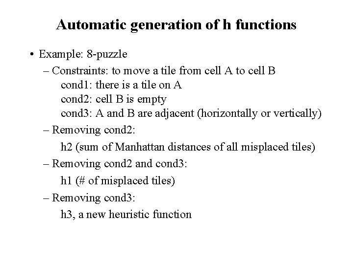 Automatic generation of h functions • Example: 8 -puzzle – Constraints: to move a