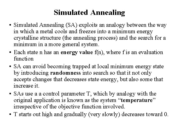 Simulated Annealing • Simulated Annealing (SA) exploits an analogy between the way in which