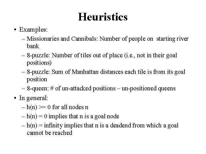Heuristics • Examples: – Missionaries and Cannibals: Number of people on starting river bank