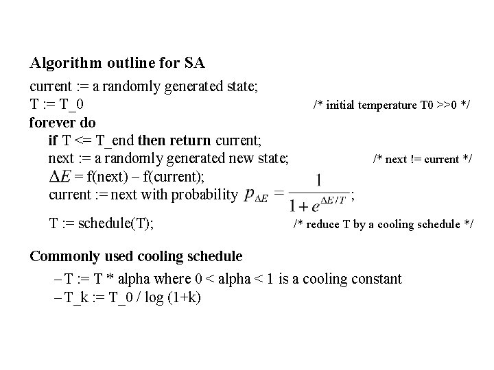 Algorithm outline for SA current : = a randomly generated state; T : =