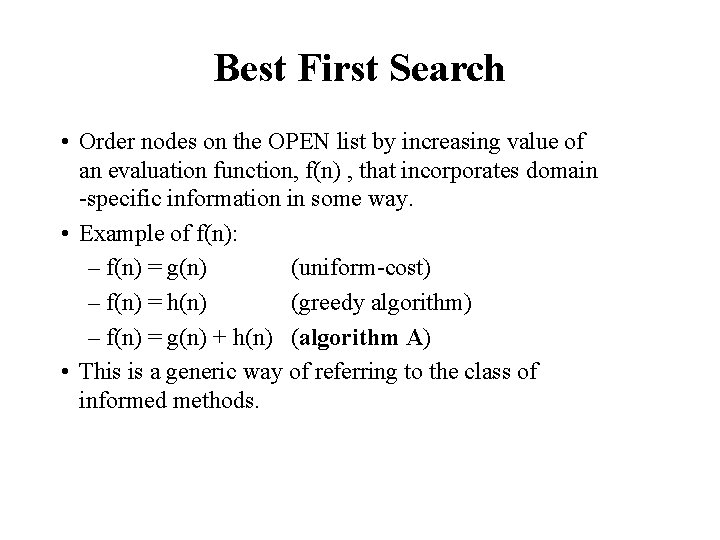 Best First Search • Order nodes on the OPEN list by increasing value of