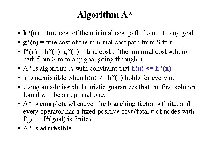 Algorithm A* • h*(n) = true cost of the minimal cost path from n
