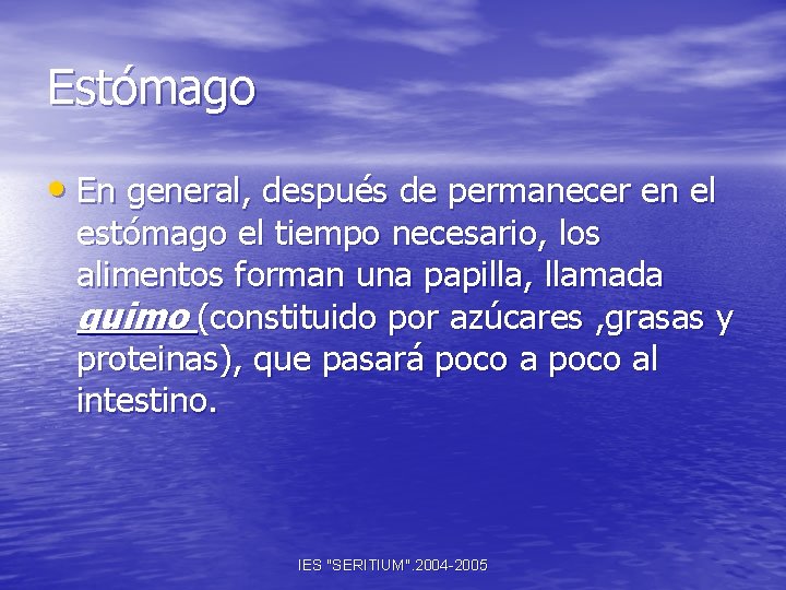 Estómago • En general, después de permanecer en el estómago el tiempo necesario, los