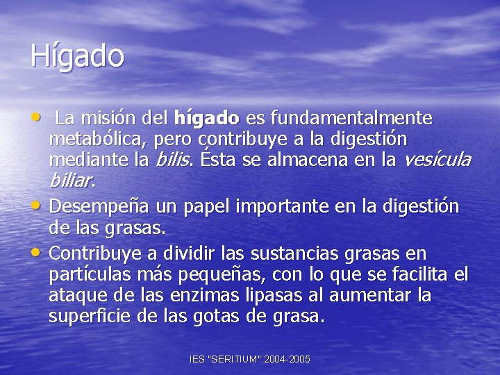 Hígado • La misión del hígado es fundamentalmente • • metabólica, pero contribuye a