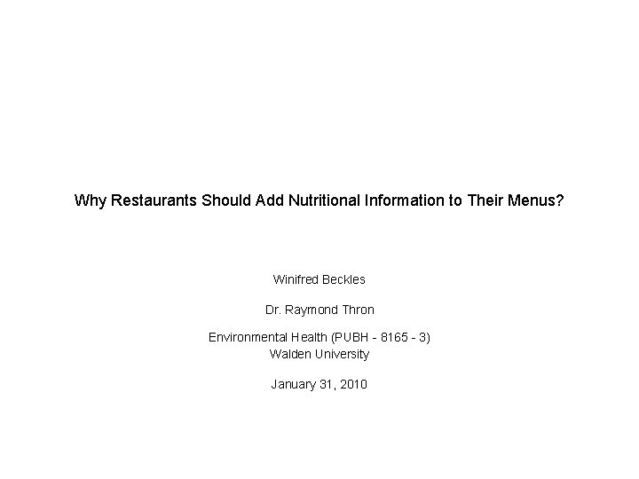 Why Restaurants Should Add Nutritional Information to Their Menus? Winifred Beckles Dr. Raymond Thron