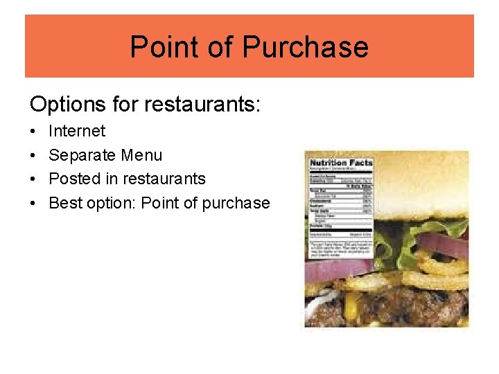 Point of Purchase Options for restaurants: • • Internet Separate Menu Posted in restaurants