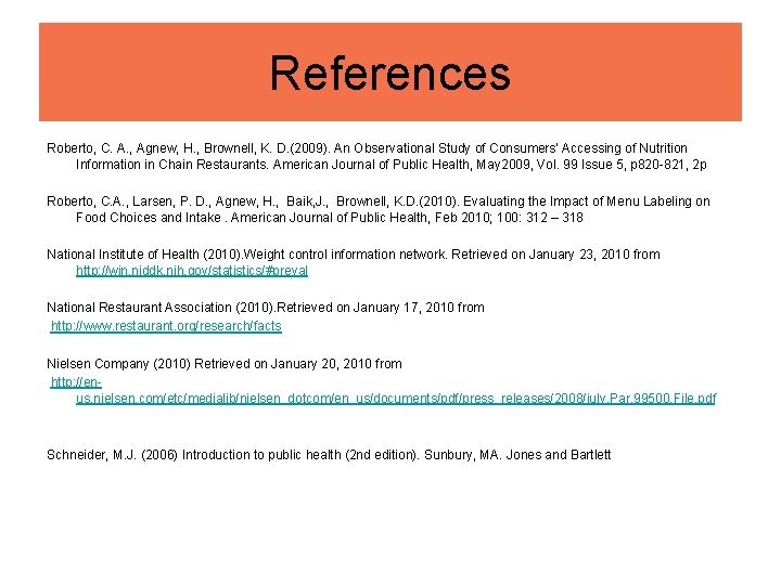 References Roberto, C. A. , Agnew, H. , Brownell, K. D. (2009). An Observational
