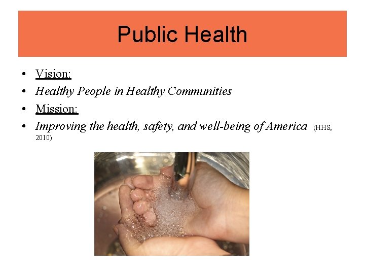 Public Health • • Vision: Healthy People in Healthy Communities Mission: Improving the health,