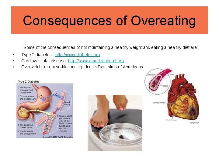 Consequences of Overeating Some of the consequences of not maintaining a healthy weight and