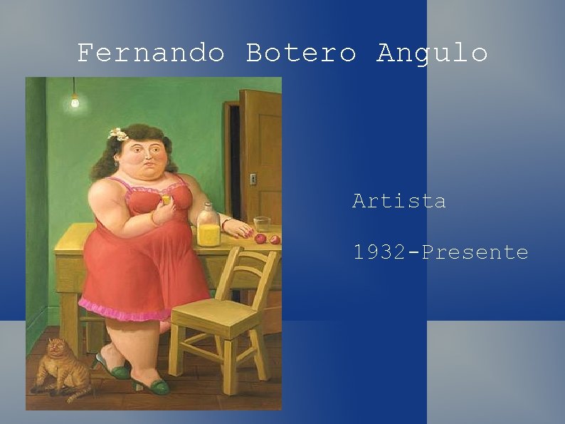 Fernando Botero Angulo figurado Artista 1932 -Presente 