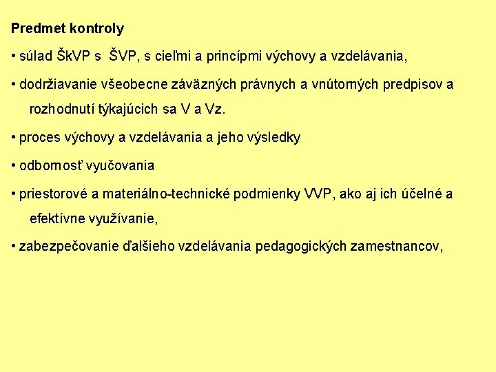 Predmet kontroly • súlad Šk. VP s ŠVP, s cieľmi a princípmi výchovy a