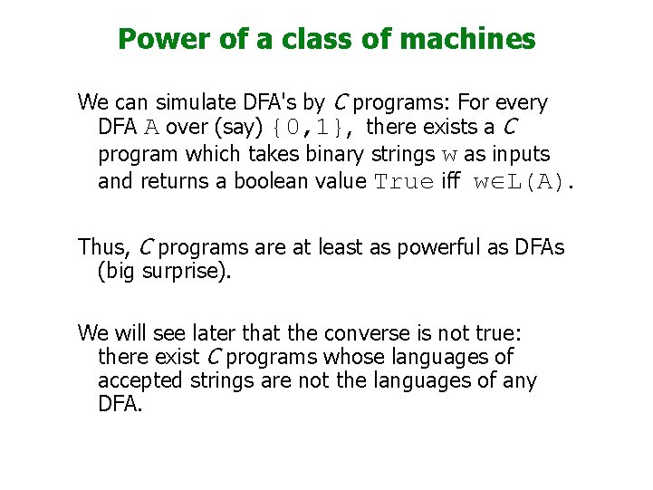 Power of a class of machines We can simulate DFA's by C programs: For
