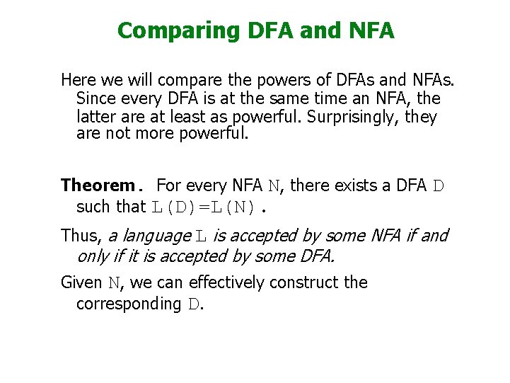 Comparing DFA and NFA Here we will compare the powers of DFAs and NFAs.