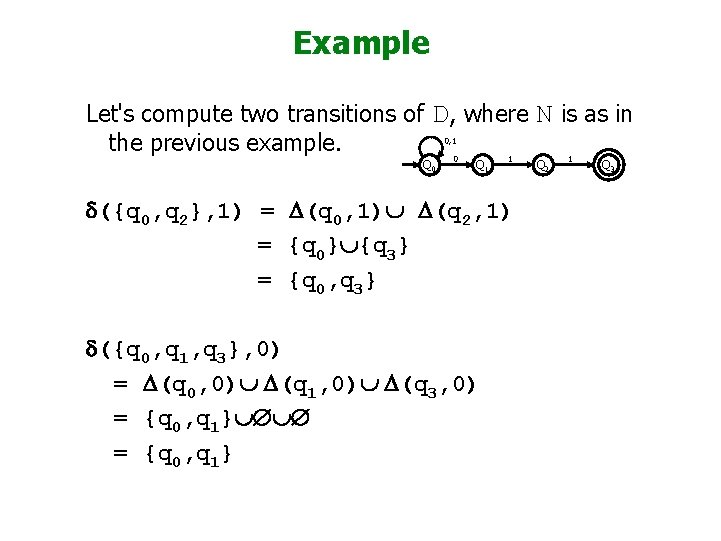 Example Let's compute two transitions of D, where N is as in the previous