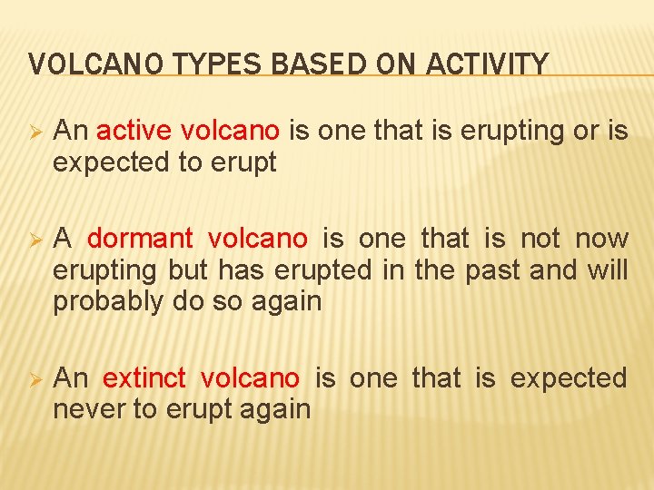 VOLCANO TYPES BASED ON ACTIVITY Ø An active volcano is one that is erupting