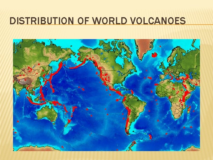 DISTRIBUTION OF WORLD VOLCANOES 