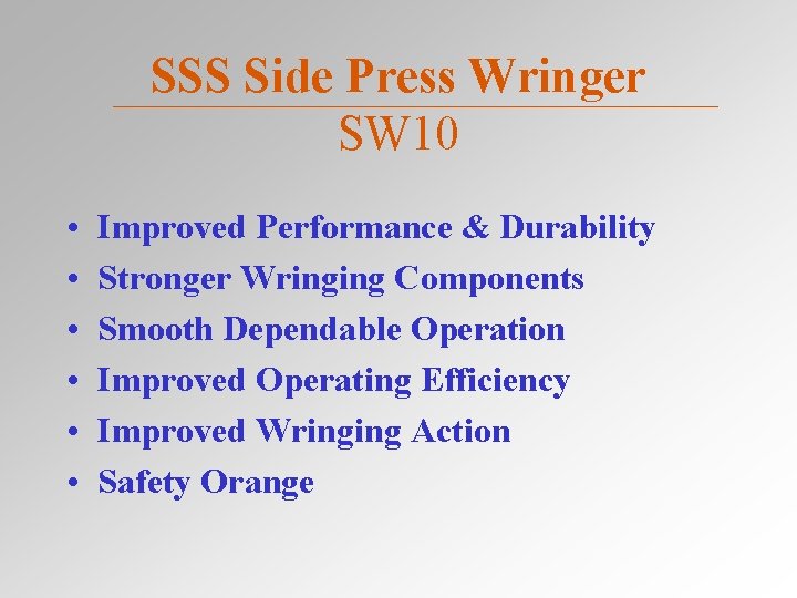 SSS Side Press Wringer SW 10 • • • Improved Performance & Durability Stronger