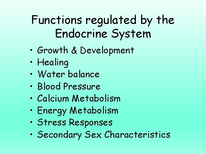 Functions regulated by the Endocrine System • • Growth & Development Healing Water balance
