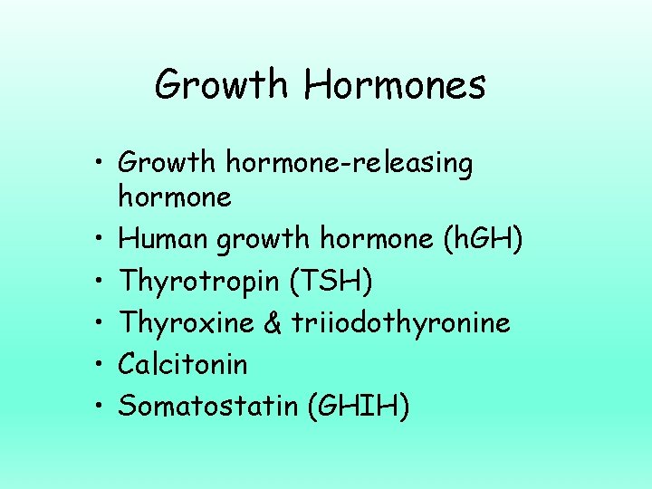 Growth Hormones • Growth hormone-releasing hormone • Human growth hormone (h. GH) • Thyrotropin