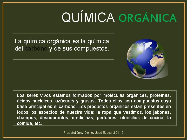 QUÍMICA ORGÁNICA La química orgánica es la química del carbono y de sus compuestos.