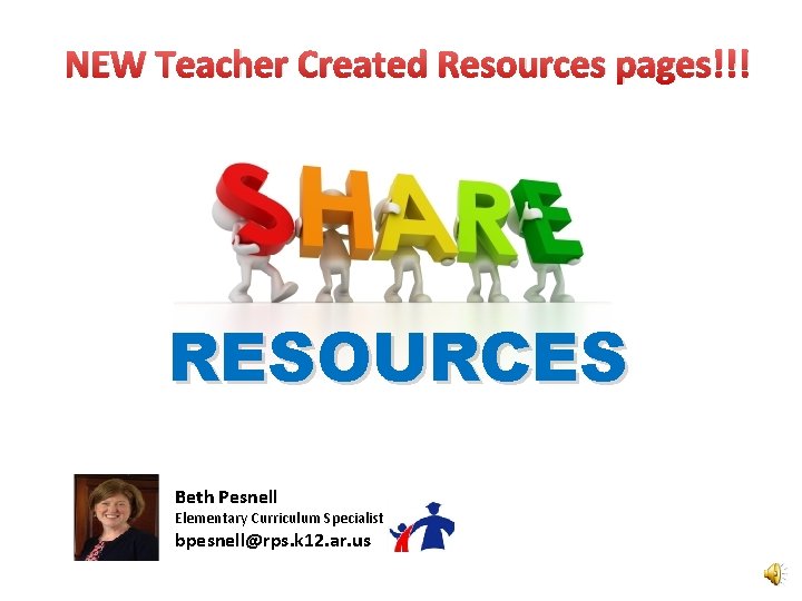 NEW Teacher Created Resources pages!!! RESOURCES Beth Pesnell Elementary Curriculum Specialist bpesnell@rps. k 12.