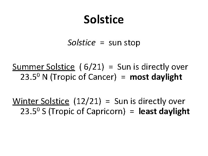 Solstice = sun stop Summer Solstice ( 6/21) = Sun is directly over 23.