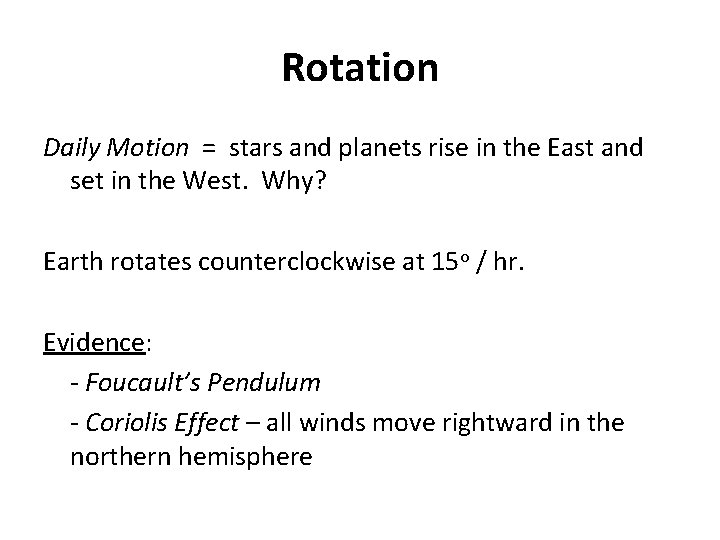 Rotation Daily Motion = stars and planets rise in the East and set in