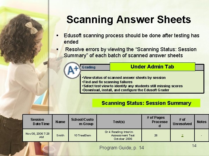 Scanning Answer Sheets § § Edusoft scanning process should be done after testing has