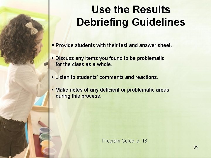Use the Results Debriefing Guidelines § Provide students with their test and answer sheet.