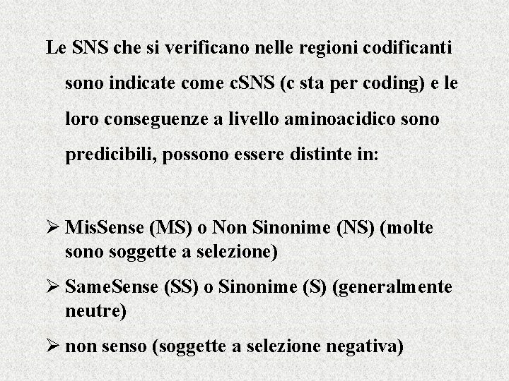 Le SNS che si verificano nelle regioni codificanti sono indicate come c. SNS (c