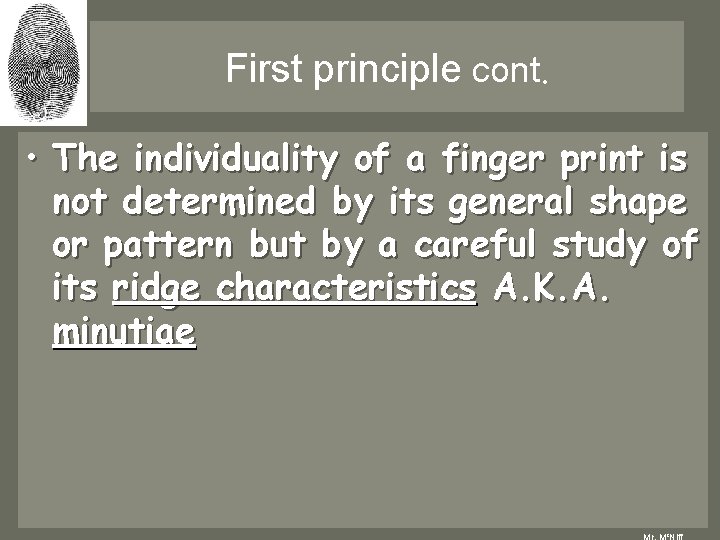 First principle cont. • The individuality of a finger print is not determined by First principle cont. • The individuality of a finger print is not determined by