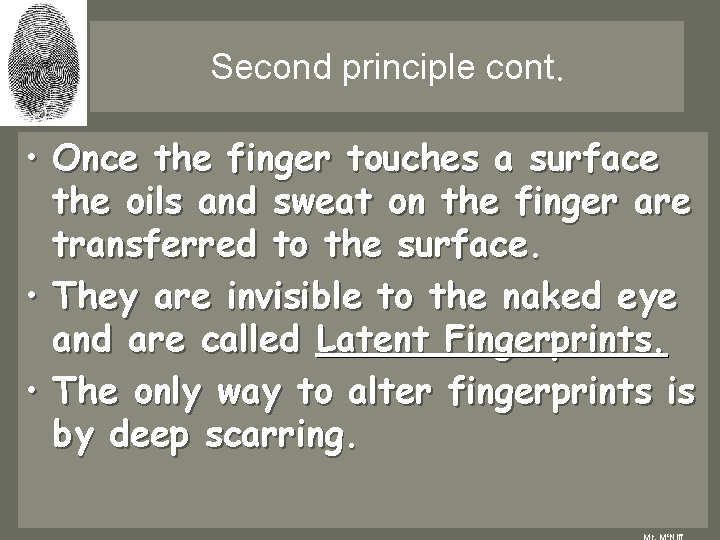 Second principle cont. • Once the finger touches a surface the oils and sweat Second principle cont. • Once the finger touches a surface the oils and sweat