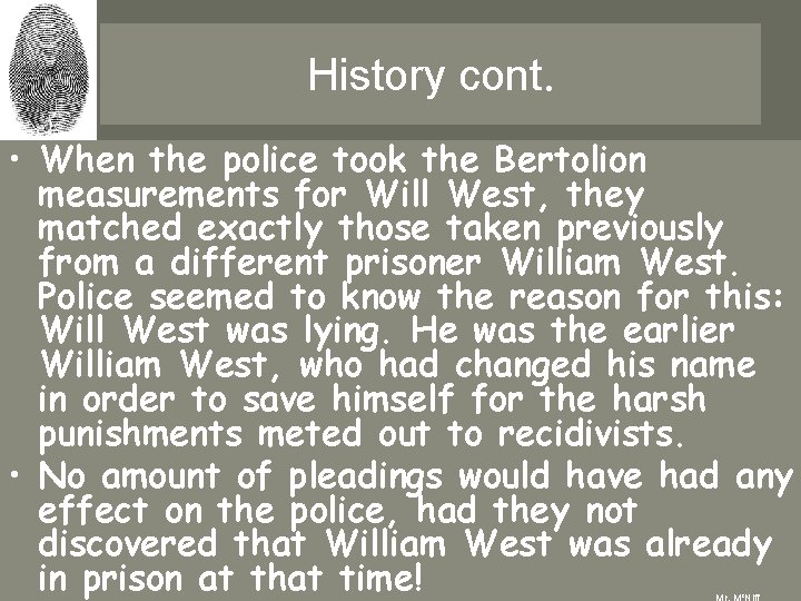 History cont. • When the police took the Bertolion measurements for Will West, they History cont. • When the police took the Bertolion measurements for Will West, they