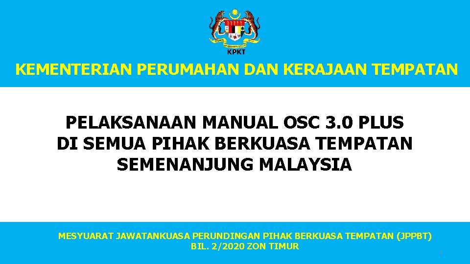 KEMENTERIAN PERUMAHAN DAN TEMPATAN KEMENTERIAN PERUMAHAN DANKERAJAAN TEMPATAN PELAKSANAAN MANUAL OSC 3. 0 PLUS