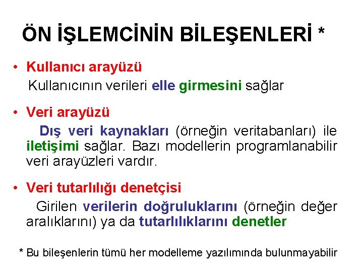 ÖN İŞLEMCİNİN BİLEŞENLERİ * • Kullanıcı arayüzü Kullanıcının verileri elle girmesini sağlar • Veri