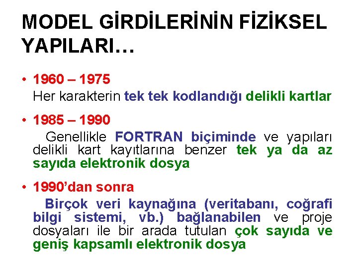 MODEL GİRDİLERİNİN FİZİKSEL YAPILARI… • 1960 – 1975 Her karakterin tek kodlandığı delikli kartlar