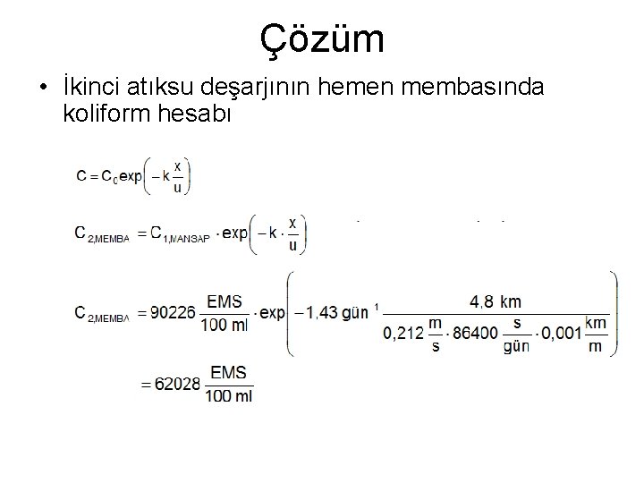 Çözüm • İkinci atıksu deşarjının hemen membasında koliform hesabı 