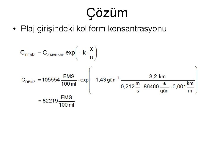 Çözüm • Plaj girişindeki koliform konsantrasyonu 
