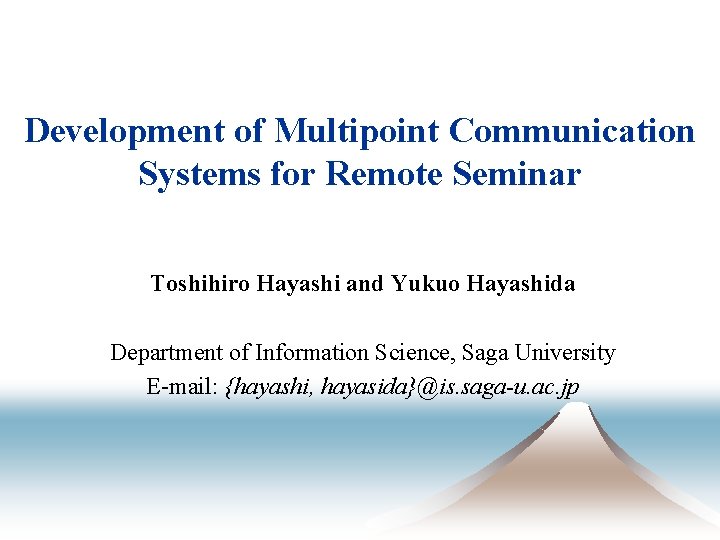 Development of Multipoint Communication Systems for Remote Seminar Toshihiro Hayashi and Yukuo Hayashida Department