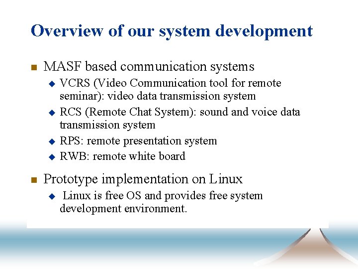 Overview of our system development n MASF based communication systems VCRS (Video Communication tool