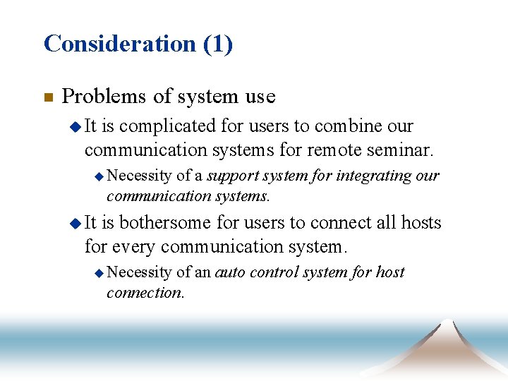 Consideration (1) n Problems of system use u It is complicated for users to