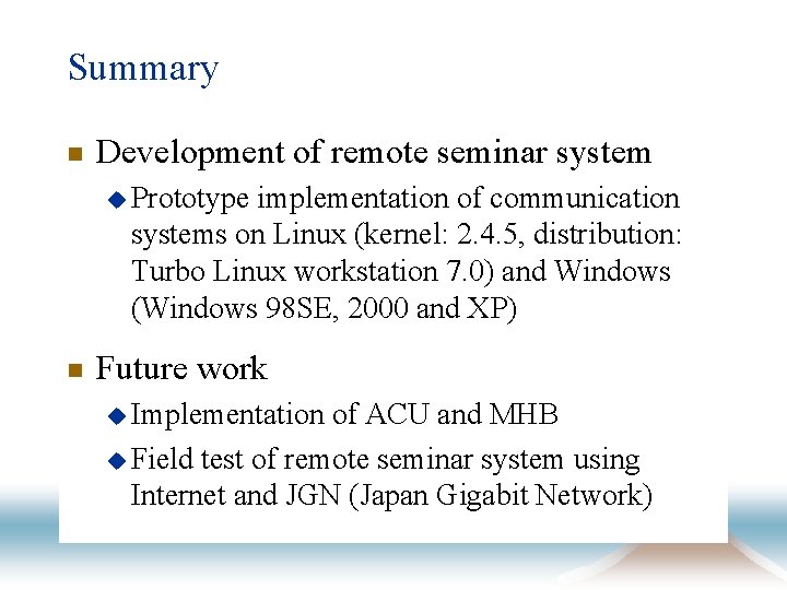 Summary n Development of remote seminar system u Prototype implementation of communication systems on