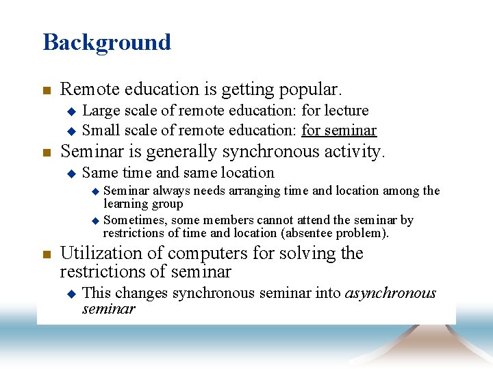 Background n Remote education is getting popular. Large scale of remote education: for lecture