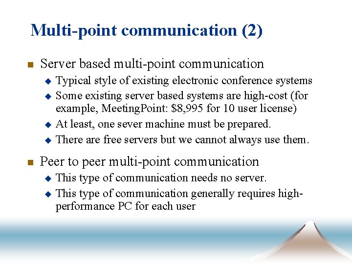 Multi-point communication (2) n Server based multi-point communication Typical style of existing electronic conference