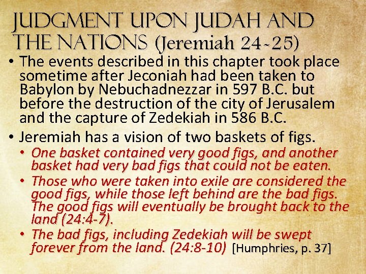 Judgment Upon Judah and the Nations (Jeremiah 24 -25) • The events described in Judgment Upon Judah and the Nations (Jeremiah 24 -25) • The events described in