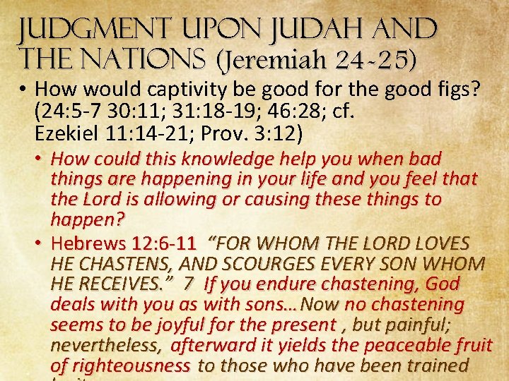 Judgment Upon Judah and the Nations (Jeremiah 24 -25) • How would captivity be Judgment Upon Judah and the Nations (Jeremiah 24 -25) • How would captivity be